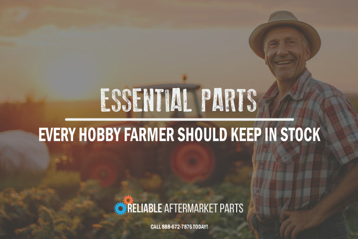 Essential Parts Every Hobby Farmer Should Keep in Stock