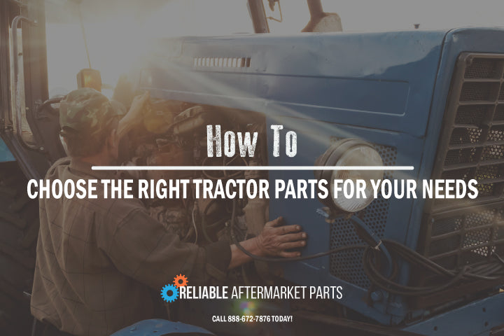 How to Choose the Right Tractor Parts for Your Needs