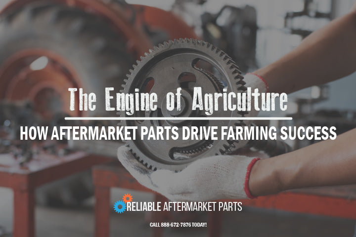 The Engine of Agriculture: How Aftermarket Parts Drive Farming Success