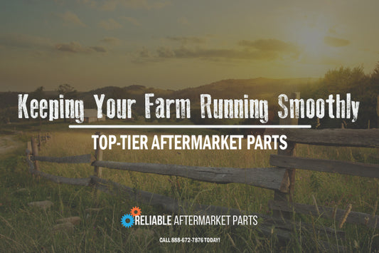 Keeping Your Farm Running Smoothly: Top-Tier Aftermarket Parts for Tractors